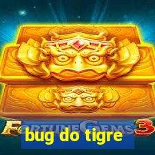 bug do tigre